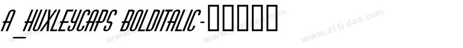 a_HuxleyCaps BoldItalic字体转换